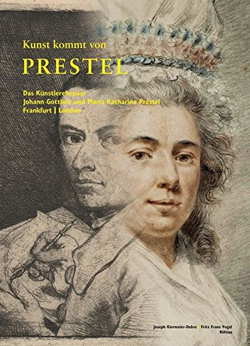 Kunst kommt von Prestel das Künstlerehepaar Johann Gottlieb und Maria Katharina Prestel ; Frankfurt, London ; die Sammlung Dr. Walter Prestel, Schwelm ; [Ausstellung MEWO Kunsthalle Menmmingen]