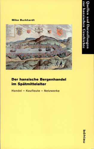 Der hansische Bergenhandel im Spätmittelalter Handel, Kaufleute, Netzwerke
