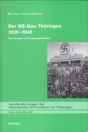 Der NS-Gau Thüringen 1939-1945 eine Struktur- und Funktionsgeschichte