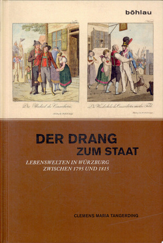 Der Drang zum Staat Lebenswelten in Würzburg zwischen 1795 und 1815