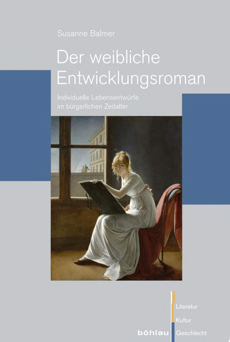 Der weibliche Entwicklungsroman individuelle Lebensentwürfe im bürgerlichen Zeitalter