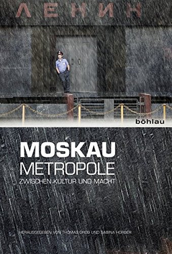 Moskau Metropole zwischen Kultur und Macht