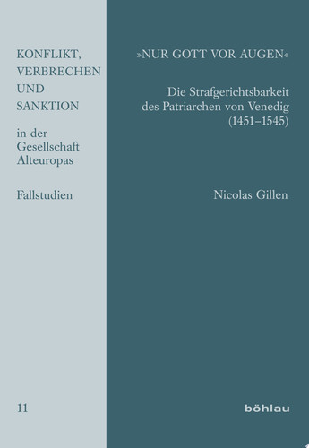 "Nur Gott vor Augen" die Strafgerichtsbarkeit des Patriarchen von Venedig (1451-1545)