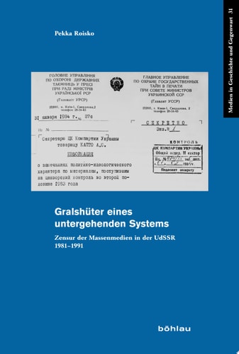 Gralshüter eines untergehenden Systems Zensur der Massenmedien in der UdSSR 1981–1991