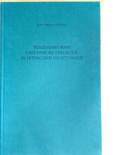 Tugendbegriff und epische Struktur in höfischen Dichtungen Heinrichs des Glîchezâre Reinhard Fuchs und Konrads von Würzburg Engelhard.