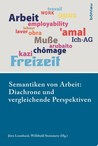 Semantiken von Arbeit: Diachrone und vergleichende Perspektiven