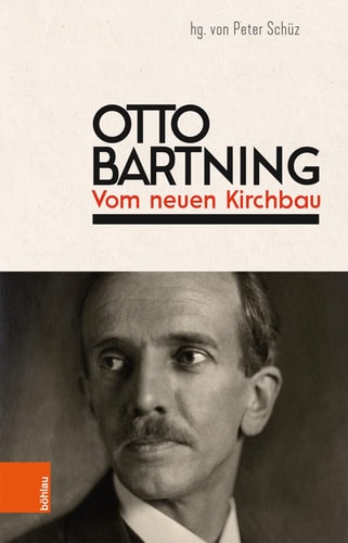 Otto Bartning: Vom neuen Kirchbau Neuausgabe. Originalausgabe: Vom neuen Kirchbau, 1919, Bruno Cassirer Verlag