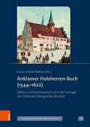 Anklamer Holzherren-Buch (1544-1622) Edition und Kommentar nach der Vorlage von Johannes Weygardus Bruinier