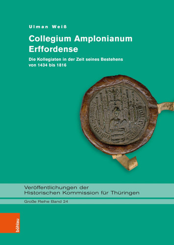 Collegium Amplonianum Erffordense: Die Kollegiaten in Der Zeit Seines Bestehens Von 1434 Bis 1816 (Veroffentlichungen Der Historischen Kommission Fur Thuringen) (German Edition)
