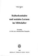 Kulturkontakte und soziales Lernen im Mittelalter: Kreuzzüge im Lichte e. mittelalterl. Biographie (Kollektive Einstellungen und sozialer Wandel im Mittelalter ; Bd. 1) (German Edition)