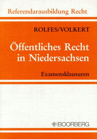 Öffentliches Recht in Niedersachsen Original-Examensklausuren zur Vorbereitung auf die Zweite Juristische Staatsprüfung