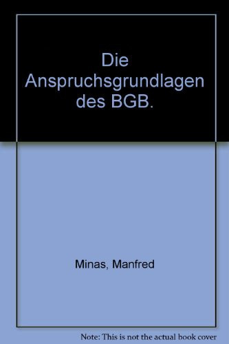Die Anspruchsgrundlagen des BGB präzisiert für Gutachten und Urteil ; Allgemeiner Teil und Schuldrecht I