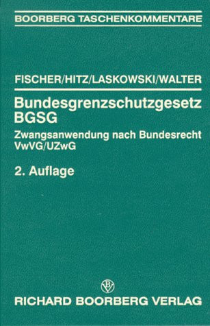 Bundesgrenzschutzgesetz - BGSG, Zwangsanwendung nach Bundesrecht - VwVG, UZwG Hauptbd.