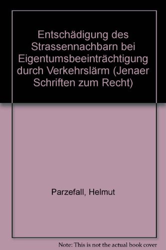 Entschädigung des Strassennachbarn bei Eigentumsbeeinträchtigung durch Verkehrslärm