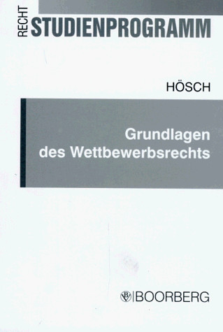 Grundlagen des Wettbewerbsrechts systematischer Überblick über das Recht des unlauteren Wettbewerbs