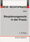 Bauplanungsrecht in der Praxis. BauGB 98. BauNVO 90. Normenkontrolle 47 VwGO 98.