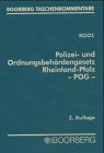 Polizei- und Ordnungsbehördengesetz Rheinland- Pfalz ( POG).