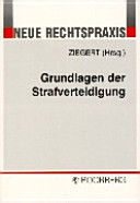 Grundlagen der Strafverteidigung. Handbuch für die Aus- und Fortbildung des Fachanwalts.