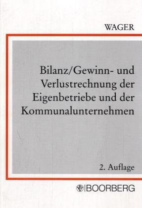 Bilanz, Gewinn- und Verlustrechnung der Eigenbetriebe und der Kommunalunternehmen ausgewählte Ausweis- und Bewertungsprobleme