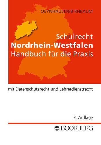 Schulrecht Nordrhein-Westfalen Handbuch für die Praxis ; mit Datenschutzrecht und Lehrerdienstrecht