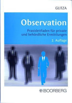 Observation Praxisleitfaden für private und behördliche Ermittlungen