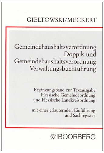 Hessische Gemeindeordnung und Hessische Landkreisordnung Gemeindehaushaltsverordnung Doppik und Gemeindehaushaltsverordnung Verwaltungsbuchführung. Erg.-Bd