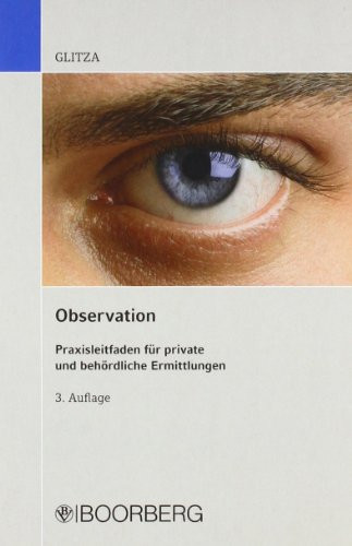 Observation Praxisleitfaden für private und behördliche Ermittlungen