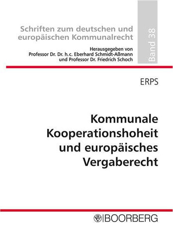 Kommunale Kooperationshoheit und europäisches Vergaberecht eine Untersuchung zu Kollisionen und Lösungen zwischen deutscher kommunaler Selbstverwaltung und europäischem Gemeinschaftsrecht