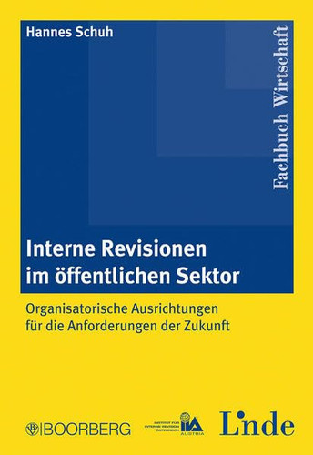 Interne Revisionen im öffentlichen Sektor organisatorische Ausrichtungen für die Anforderungen der Zukunft