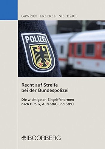 Recht auf Streife bei der Bundespolizei die wichtigsten Eingriffsnormen nach BPolG, AufenthG und StPO