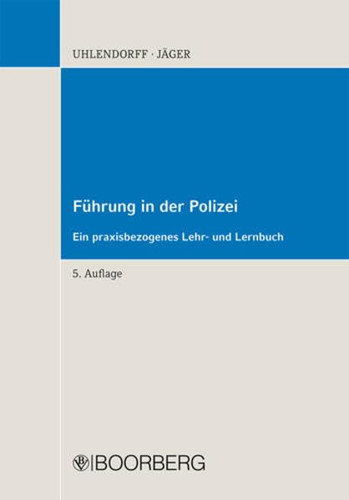Führung in der Polizei ein praxisbezogenes Lehr- und Lernbuch