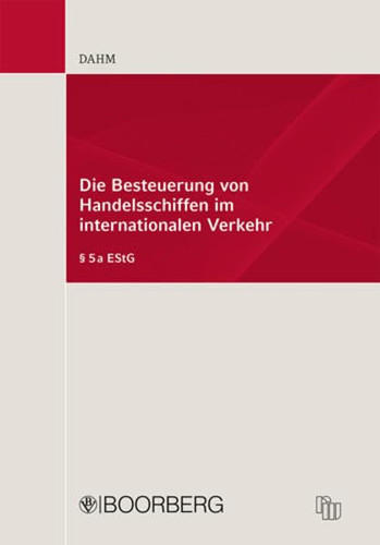 Die Besteuerung von Handelsschiffen im internationalen Verkehr § 5a EStG