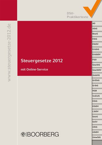 Steuergesetze 2012 mit allen aktuellen Änderungen einschließlich Steuervereinfachungsgesetz 2011 und Stichwortverzeichnis, inkl. Online-Service