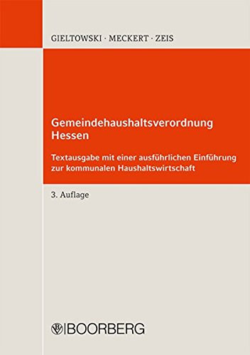 Gemeindehaushaltsverordnung Hessen GemHVO ; vom 2. April 2006, geändert durch Verordnung vom 27. Dezember 2011 ; Textausgabe mit einer ausführlichen Einführung zur kommunalen Haushaltswirtschaft
