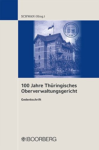 100 Jahre Thüringisches Oberverwaltungsgericht Gedenkschrift anlässlich der Arbeitsaufnahme des Thüringischen Oberverwaltungsgerichts Jena (1912) und der Errichtung der Thüringer Verwaltungsgerichtsbarkeit (1992)