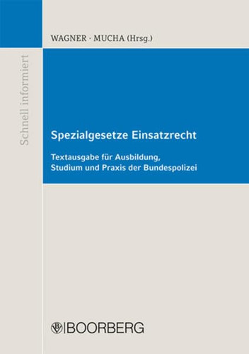 Spezialgesetze Einsatzrecht Textausgabe für Ausbildung, Studium und Praxis der Bundespolizei