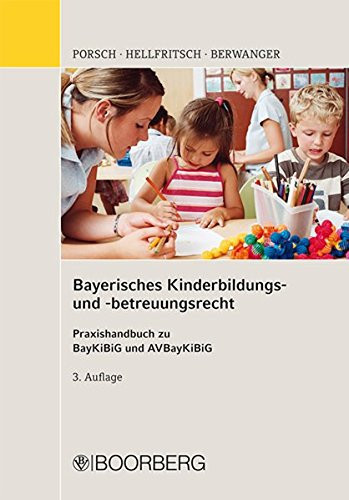 Bayerisches Kinderbildungs- und -betreuungsrecht Praxishandbuch zu BayKiBiG und AVBayKiBiG