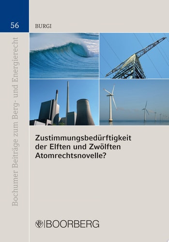 Zustimmungsbedürftigkeit der Elften und Zwölften Atomrechtsnovelle? Liegen ausnahmsweise die Voraussetzungen für den Ausnahmefall der Zustimmungsbedürftigkeit vor?