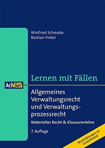 Lernen mit Fällen: Allgemeines Verwaltungsrecht und Verwaltungsprozessrecht materielles Recht & Klausurenlehre ; [Musterlösungen im Gutachtenstil]