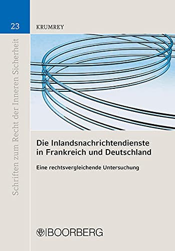 Die Inlandsnachrichtendienste in Frankreich und Deutschland eine rechtsvergleichende Untersuchung