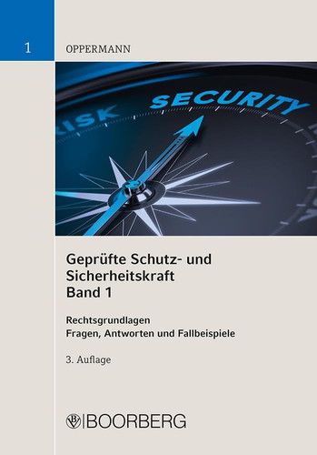 Geprüfte Schutz- und Sicherheitskraft Rechtsgrundlagen / Klaus Oppermann