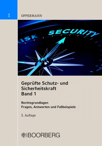Geprüfte Schutz- und Sicherheitskraft Band 1: Rechtsgrundlagen  Fragen, Antworten und Fallbeispiele