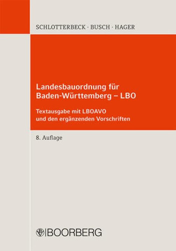 Landesbauordnung für Baden-Württemberg (LBO) ; [in der Fassung der Bekanntmachung vom 5. März 2010, geändert durch ... Gesetze vom ... 11. November 2014]