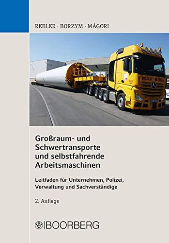 Großraum- und Schwertransporte und selbstfahrende Arbeitsmaschinen ein Leitfaden für Unternehmen, Polizei , Verwaltung und Sachverständige