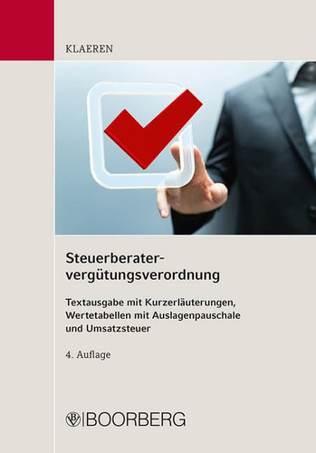Steuerberatervergütungsverordnung Textausgabe mit Kurzerläuterungen, Wertetabellen mit Auslagenpauschale und Umsatzsteuer