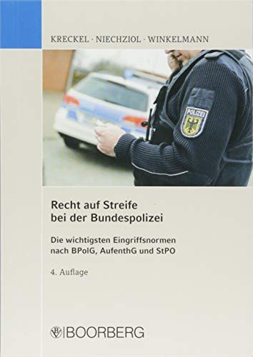 Recht auf Streife bei der Bundespolizei die wichtigsten Eingriffsnormen nach BPolG, AufenthG und StPO