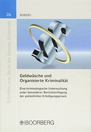 Geldwäsche und Organisierte Kriminalität eine kriminologische Untersuchung unter besonderer Berücksichtigung der polizeilichen Erledigungspraxis