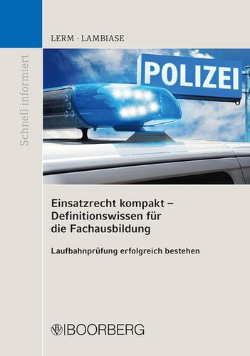 Einsatzrecht kompakt - Definitionswissen für die Fachausbildung Laufbahnprüfung erfolgreich bestehen
