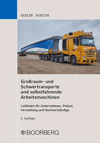 Großraum- und Schwertransporte und selbstfahrende Arbeitsmaschinen Leitfaden für Unternehmen, Polizei, Verwaltung und Sachverständige