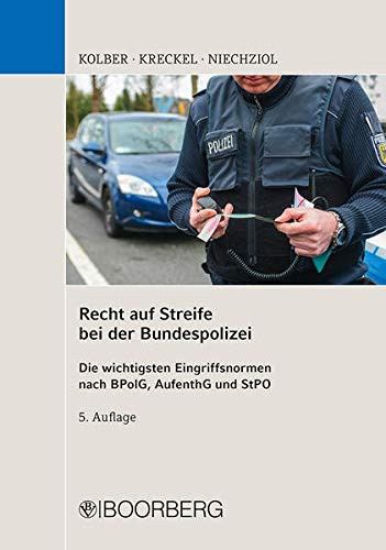 Recht auf Streife bei der Bundespolizei die wichtigsten Eingriffsnormen nach BPolG, AufenthG und StPO
